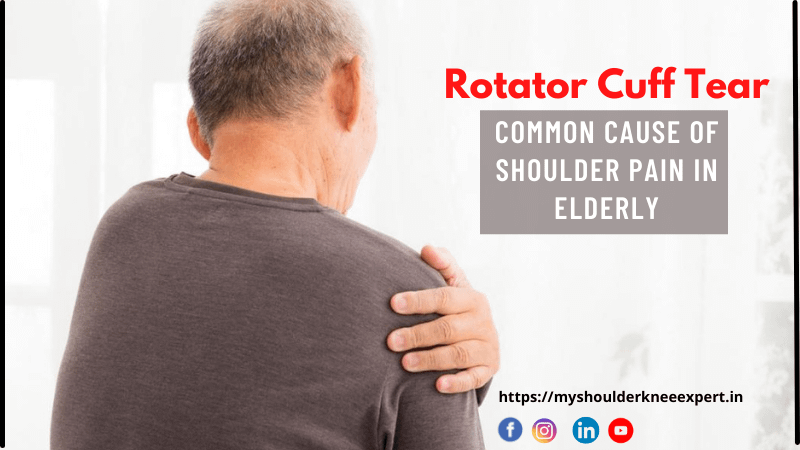 Rotator Cuff Tear: Common Cause Of Shoulder Pain In Elderly