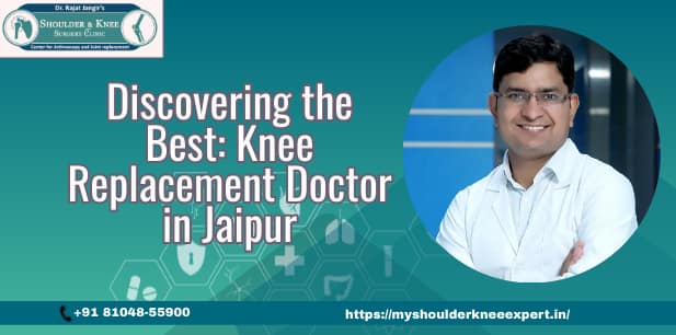 Best Knee Replacement Doctor in Jaipur