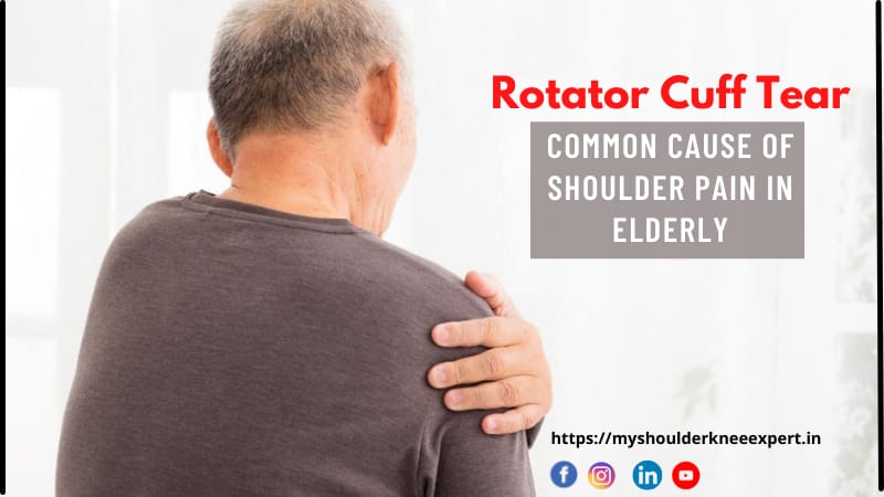 Rotator Cuff Tear: Common cause of Shoulder Pain in Elderly