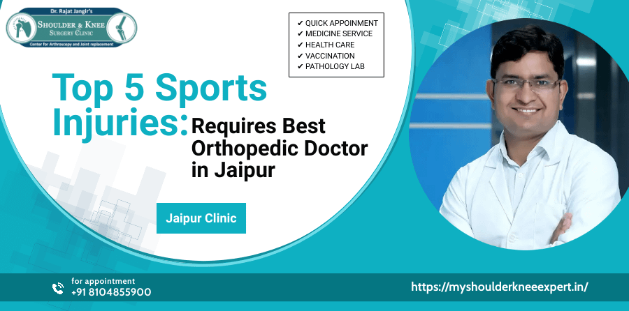 Top 5 Sports Injuries: Requires Best Orthopedic Doctor in Jaipur
