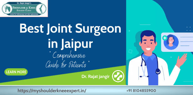 Best Joint Surgeon in Jaipur: A Comprehensive Guide for Patients